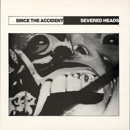 Severed Heads : Since The Accident (LP, Album)