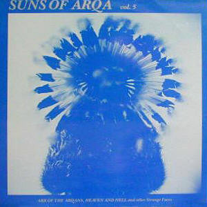 Suns Of Arqa : Vol. 5: Ark Of The Arqans, Heaven And Hell And Other Strange Faces (12", MiniAlbum)