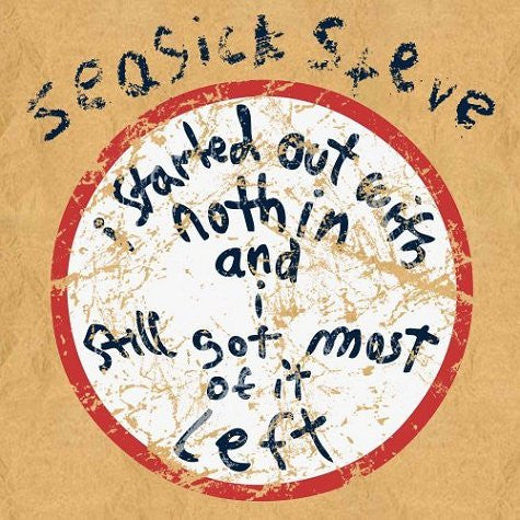 Seasick Steve : I Started Out With Nothin And I Still Got Most Of It Left (LP, Album)