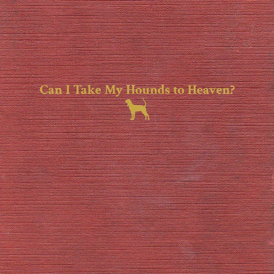 Tyler Childers : Can I Take My Hounds To Heaven? (3xLP, Album)