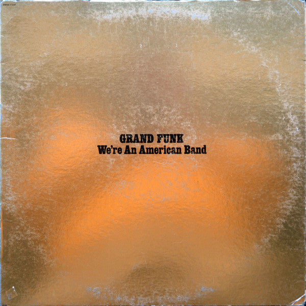 Grand Funk Railroad : We're An American Band (LP, Album, Yel)